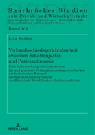 Lisa Dorothee Becker - Verbandsschiedsgerichtsbarkeit zwischen Schattenjustiz und Parteiautonomie
