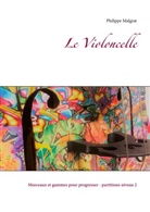 Philippe Malgrat - Le Violoncelle
