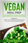Mark Power - VEGAN MEAL PREP COOKBOOK FOR ATHLETES