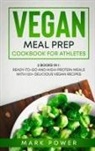 Mark Power - VEGAN MEAL PREP COOKBOOK FOR ATHLETES