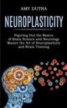 Amy Dutra - Neuroplasticity
