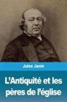 Jules Janin - L'Antiquité et les pères de l'église