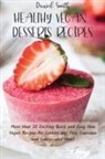 Daniel Smith - HEALTHY VEGAN DESSERTS RECIPES