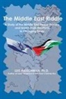 Luis Fleischman - The Middle East Riddle: A Study of the Middle East Peace Process and Israeli-Arab Relations in Changing Times