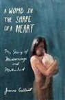 Joanne Gallant - A Womb in the Shape of a Heart