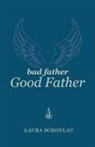 Laura Schonlau - Bad Father Good Father
