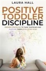 Laura Hall - Positive Toddler Discipline