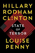 Hillary Rodha Clinton, Hillary Rodham Clinton, Louise Penny, Penny Louise, To Be Confirmed Simon &amp; Schuster - State of Terror