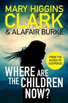 Alafair Burke, Mary Higgin Clark, Mary Higgins Burke Clark, Mary Higgins Clark - Where Are the Children Now?