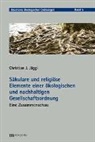Christian J Jäggi, Christian J. Jäggi - Säkulare und religiöse Elemente einer ökologischen und nachhaltigen Gesellschaftsordnung