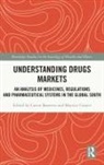 Carine Baxerres, Carine Cassier Baxerres, Maurice Cassier, Carine Baxerres, Maurice Cassier - Understanding Drugs Markets