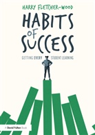 Harry Fletcher-Wood, Harry (Institute for Teaching Fletcher-Wood, Fletcher-Wood Harry - Habits of Success: Getting Every Student Learning