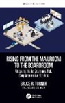 Bruce Turner, Bruce R Turner, Bruce R. Turner - Rising From the Mailroom to the Boardroom