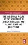 Marianne Bjelland Kartzow, Marianne (University of Oslo Bjelland Kartzow, Marianne Bjelland Kartzow, Marianne Bjelland Kartzow - Ambiguous Figure of the Neighbor in Jewish, Christian, and Islamic