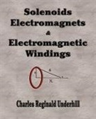 Charles Reginald Underhill - Solenoids, Electromagnets and Electromagnetic Windings