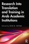 Said M. Shiyab, Said M Shiyab, Said M. Shiyab, Shiyab Said M. - Research Into Translation and Training in Arab Academic Institutions