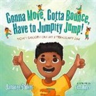 Jamaree Stokes, Charli Vince - Gonna Move, Gotta Bounce, Have to Jumpity Jump!