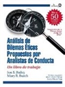 Jon S. Bailey, Mary R. Burch, Javier Virues-Ortega - Dilemas éticos propuestos por analistas de conducta