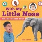 Toni Armier - With My Little Nose (My First Senses Book)