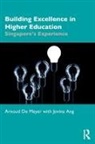 Jovina Ang, Arnoud De Meyer, Arnoud Ang De Meyer - Building Excellence in Higher Education