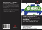 Walberto Licea Ruiz, Juan Ismael Peñate Hernández, Ramón Pla López - Systematization of a concept of environmental education