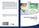 Neha Agrawal - Dental Caries Vaccine - Are we there yet?