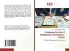 Jean-Luc Malango Kitungano - COMMUNICATION ET MARKETING POLITIQUES - TOME I