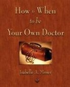 Isabelle A. Moser - How and When to be Your Own Doctor