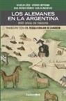 Werner Hoffmann, Karl Werner Körner, Wilhelm Lütge - Los Alemanes en la Argentina. 500 años de historia