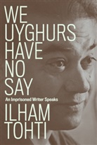 Ilham Tohti - We Uyghurs Have No Say