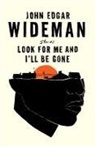 John Edgar Wideman - Look for Me and I'll Be Gone
