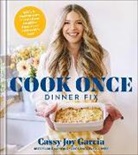 Cassy Joy Garcia - Cook Once Dinner Fix