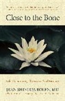 Jean Shinoda Bolen, Bolen Jean Shinoda, Bolen Jean Shinoda Bolen, Jean Shinoda Bolen - Close to the Bone