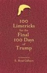 E. Reid Gilbert - 100 Limericks for the 100 Final Days of Trump