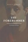 Khalil Gibran - The Forerunner, His Parables and Poems