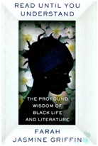 Farah Jasmine Griffin, Farah Jasmine (Columbia University) Griffin - Read Until You Understand