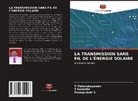 T Gomathi, T. Gomathi, Poonguzhali S, POONGUZHALI S., V Vedanarayanan, V. Vedanarayanan - LA TRANSMISSION SANS FIL DE L'ÉNERGIE SOLAIRE