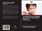 Diana Hernández Lunagómez, Luz Belinda López Ramírez - LA GESTION DE L'ENFANT DIFFICILE EN SITUATION DENTAIRE
