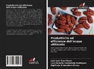 Sigifredo Armendáriz Erives, Luis Gerardo Castañeda Rodríguez, José Luis Ríos Flores - Produttività ed efficienza dell'acqua utilizzata