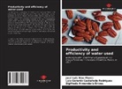 Sigifredo Armendáriz Erives, Luis Gerardo Castañeda Rodríguez, José Luis Ríos Flores - Productivity and efficiency of water used
