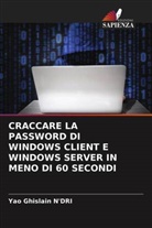 Yao Ghislain N'Dri - CRACCARE LA PASSWORD DI WINDOWS CLIENT E WINDOWS SERVER IN MENO DI 60 SECONDI