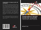 Richard Close - Comprendere il disagio morale del consulente