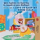 Shelley Admont, Kidkiddos Books - I Love to Keep My Room Clean (Greek English Bilingual Book for Kids)