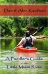 Alex Kaufman, Daniel Kaufman - A Paddler's Guide to the Little Miami River