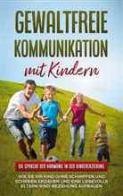 Emma Hofmann - Gewaltfreie Kommunikation mit Kindern: Die Sprache der Harmonie in der Kindererziehung