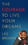 Les Brown - The Courage to Live Your Dreams