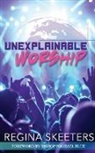 Regina R Skeeters, Regina R. Skeeters - Unexplainable Worship