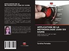 Carolina Ferradaz - APPLICATION DE LA MÉTHODOLOGIE LEAN SIX SIGMA