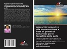 Aditi Giri Goswami, Manmohan Singh Jangdey, Rajesh K. Sinha - Approccio innovativo alla nanoemulsione a base di gomma di tamarindo per il targeting della pelle