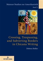 Debora Holler, Renate von Bardeleben - Crossing, Trespassing, and Subverting Borders in Chicana Writing